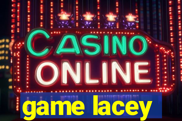 game lacey